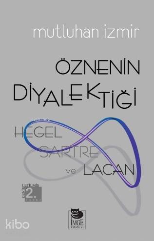 Öznenin Diyalektiği - Hegel, Sartre ve Lacan