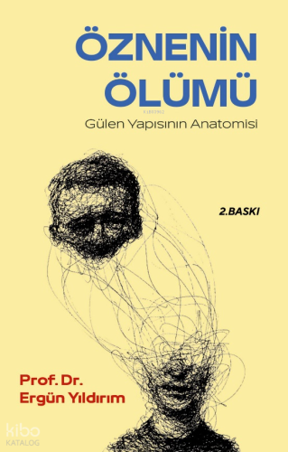 Öznenin Ölümü;Gülen Yapısının Anatomisi | Ergün Yıldırım | Çıra Yayınl