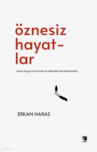 Öznesiz Hayatlar | Erkan Haras | Çıra Yayınları