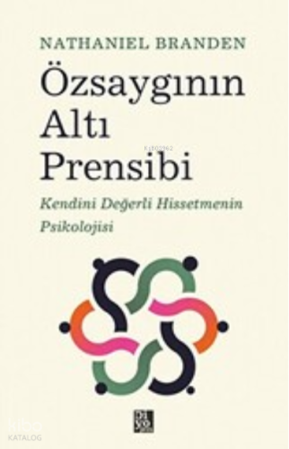Özsaygının Altı Prensibi: Kendini Değerli Hissetmenin Psikolojisi | Na