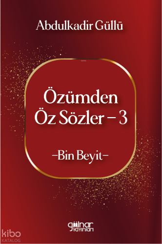 Özümden Öz Sözler - 3 | Abdulkadir Güllü | Günışığı Kitaplığı