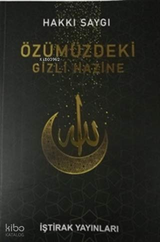 Özümüzdeki Gizli Hazine | Hakkı Saygı | İştirak Yayınları