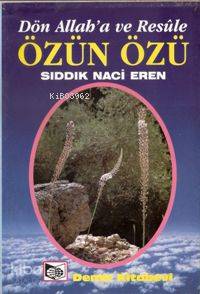 Özün Özü Dön Allah'a ve Resüle | Sıddık Naci Eren | Demir Kitabevi