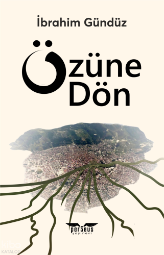 Özüne Dön | İbrahim Gündüz | Perseus Yayınevi