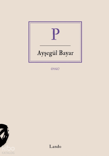 P | Ayşegül Bayar | Lando Yayınları