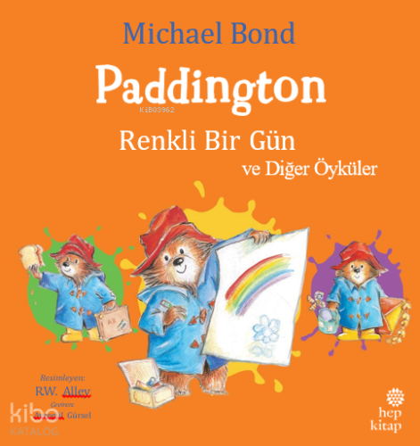 Paddington;Renkli Bir Gün ve Diğer Öyküler | Michael Bond | Hep Kitap