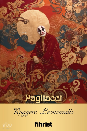 Pagliacci;Opera Klasikleri: 37 | Ruggero Leoncavallo | Fihrist Kitap
