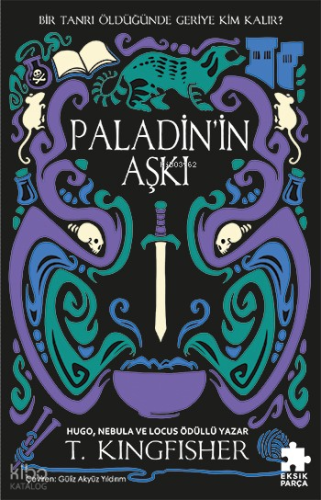 Paladin’in Aşkı;Çeliğin Azizi Serisi 1 | T. Kingfisher | Eksik Parça Y