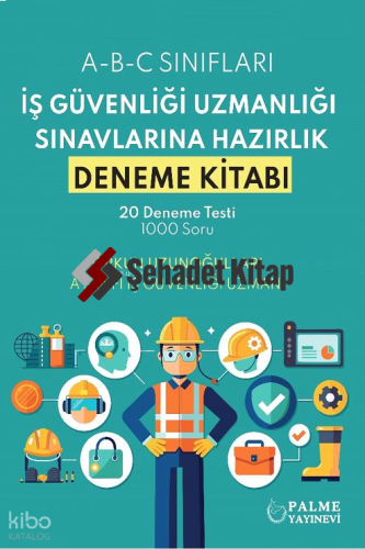Palme Yayınları İş Güvenliği Uzmanlığı Sınavlarına Hazırlık Deneme Kitabı