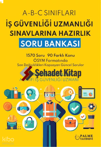 Palme Yayınları İş Güvenliği Uzmanlığı Sınavlarına Hazırlık Soru Bankası