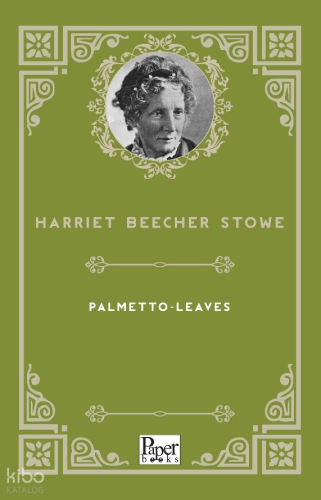 Palmetto - Leaves | Harriet Beecher Stowe | Paper Books