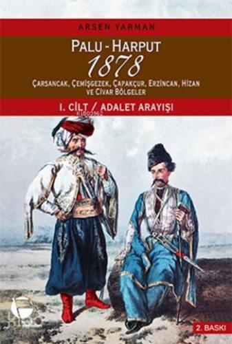 Palu - Harput 1878 Çarsancak, Çemişgezek, Çapakçur, Erzincan, Hizan ve Civar Bölgeler; I. Cilt:Adalet Arayışı / II. Cilt:Raporlar