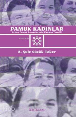 Pamuk Kadınlar; Orhan Pamuk Romanlarında Kadının Temsili