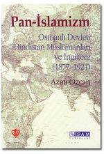Pan-İslamizm; Osmanlı Devleti Hindistan Müslümanları ve İngiltere (1877-1924)