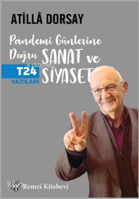 Pandemi Günlerine Doğru Sanat Ve Siyaset | Atillâ Dorsay | Remzi Kitab