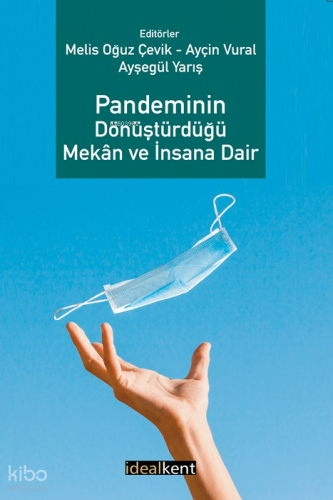 Pandeminin Dönüştürdüğü Mekan ve İnsana Dair
