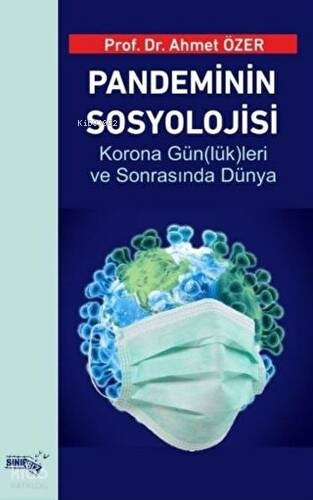 Pandeminin Sosyolojisi;Korona Gün(lük)leri Ve Sonrasında Dünya | Ahmet