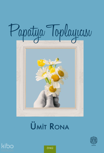 Papatya Toplayıcısı | Ümit Rona | Mask Yayınları