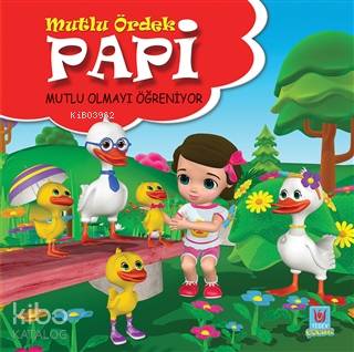 Papi Mutlu Olmayı Öğreniyor - Mutlu Ördek