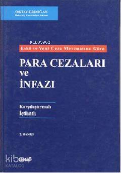 Para Cezaları ve İnfazı (Ciltli); Eski ve Yeni Ceza Mevzuatına Göre-Karşılaştırmalı İçtihatlı