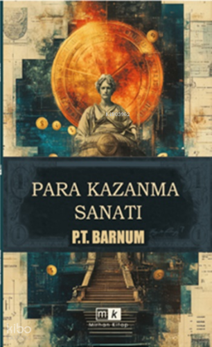 Para Kazanma Sanatı - Zengin Olmanın Altın Kuralları | P.T. Barnum | M