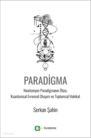 Paradigma;Newtoniyen Paradigmanın İflası, Kuantumsal Evrensel Oluşum ve Toplumsal Hakikat
