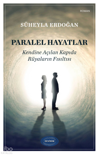 Paralel Hayatlar;Kendine Açılan Kapıda Rüyaların Fısıltısı
