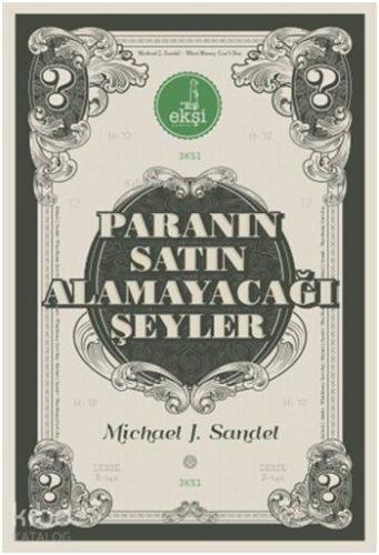 Paranın Satın Alamayacağı Şeyler; Piyasanın Ahlâkî Sınırları