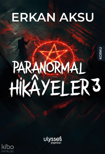 Paranormal Hikayeler 3 | Erkan Aksu | Ulysses Yayınları