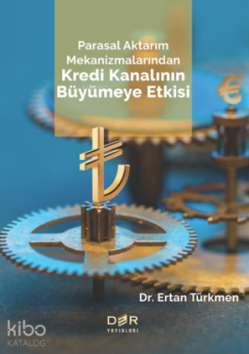 Parasal Aktarım Mekanizmalarından Kredi Kanalının Büyümeye Etkisi