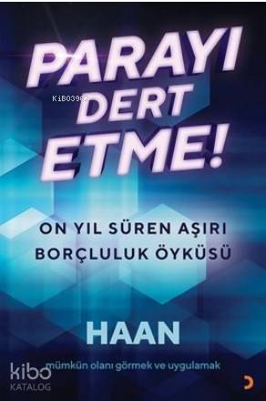 Parayı Dert Etme!; On Yıl Süren Aşırı Borçluluk Öyküsü