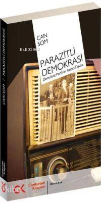 Parazitli Demokrasi; Demokrat Parti´nin Radyo Davası | Can Som | Cumhu