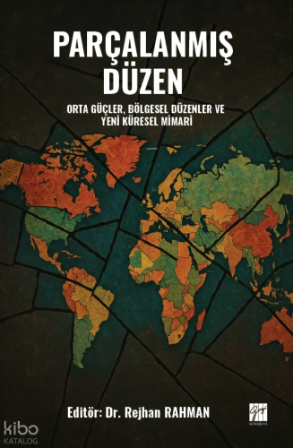 Parçalanmış Düzen ;Orta Güçler, Bölgesel Düzenler ve Yeni Küresel Mima