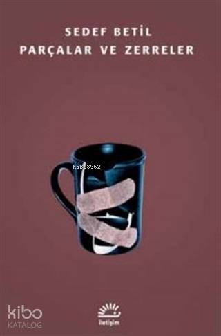 Parçalar ve Zerreler