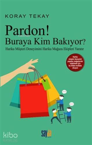 Pardon! Buraya Kim Bakıyor; Harika Müşteri Deneyimini Harika Mağaza Ekipleri Yaratır