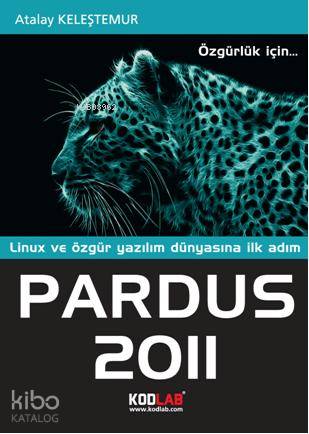 Pardus 2011; Özgürlük için | Atalay Keleştemur | Kodlab Yayıncılık