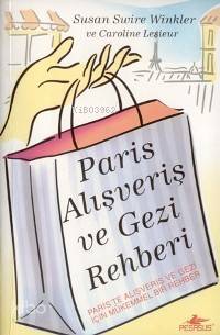 Paris Alışveriş ve Gezi Rehberi; Paris'te Alışveriş ve Gezi İçin Mükemmel Bir Rehber