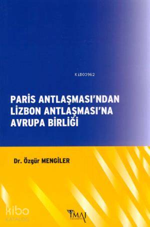 Paris Antlaşması'ndan Lizbon Antlaşması'na Avrupa Birliği