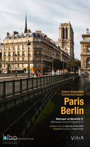 Paris - Berlin: Kıtanın Başkentleri - Metropol ve Mimarlık 4 (Ciltli); Continental Capitals - Metropolis and Architecture 4