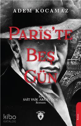Paris Te Beş Gün; Bir Sait Faik Abasıyanık Romanı