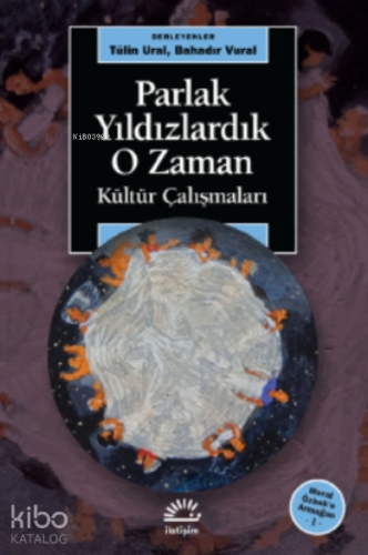Parlak Yıldızlardık O Zaman;Kültür Çalışmaları - Meral Özbek’e Armağan 1