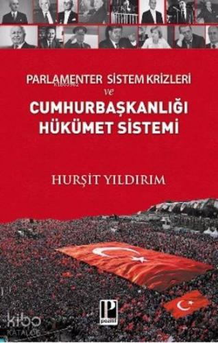 Parlamenter Sistem Krizleri ve Cumhurbaşkanlığı Hükümet Sistemi