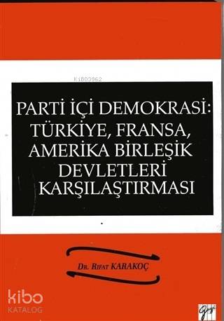 Parti İçi Demokrasi:Türkiye, Fransa,ABD Karşılaştırması