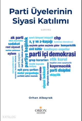 Parti Üyelerinin Siyasi Katılımı | Orhan Albayrak | Orion Kitabevi