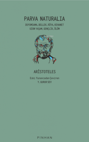 Parva Naturalia;Duyumsama, Bellek, Rüya, Kehanet, Uzun Yaşam, Gençlik, Ölüm