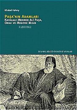Paşanın Adamları; Kavalalı Mehmed Ali Paşa, Ordu ve Modern Mısır