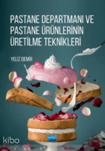 Pastane Departmanı ;Pastane Ürünlerinin Üretilme Teknikleri