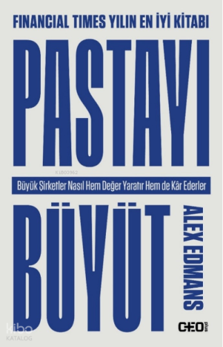 Pastayı Büyüt;Büyük Şirketler Nasıl Hem Değer Yaratır Hem de Kâr Ederler