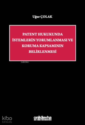 Patent Hukukunda İstemlerin Yorumlanması ve Koruma Kapsamının Belirlen