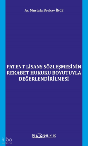 Patent Lisans Sözleşmesinin Rekabet Hukuku Boyutuyla Değerlendirilmesi